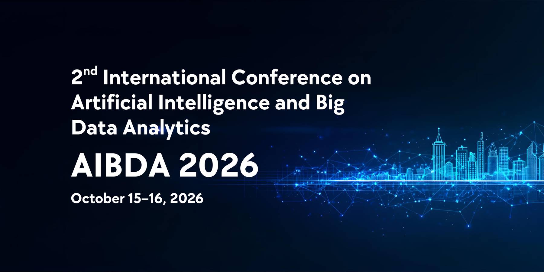 2nd International Conference on Artificial Intelligence and Big Data Analytics 2026