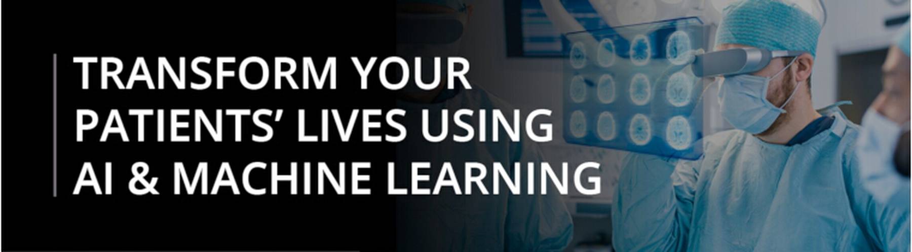 Transform your patients' lives using AI & Machine learning