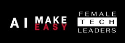 AI Make Easy and Female Tech Leaders - Media Partner of Data & AI Stockholm Summit